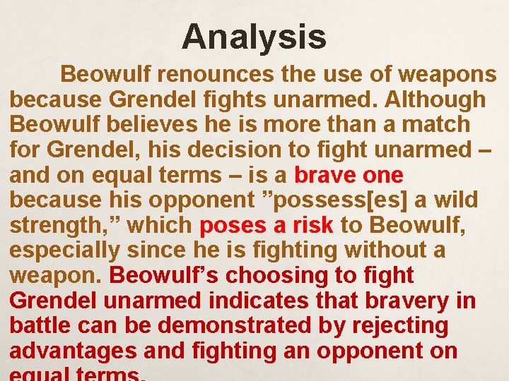 Analysis Beowulf renounces the use of weapons because Grendel fights unarmed. Although Beowulf believes