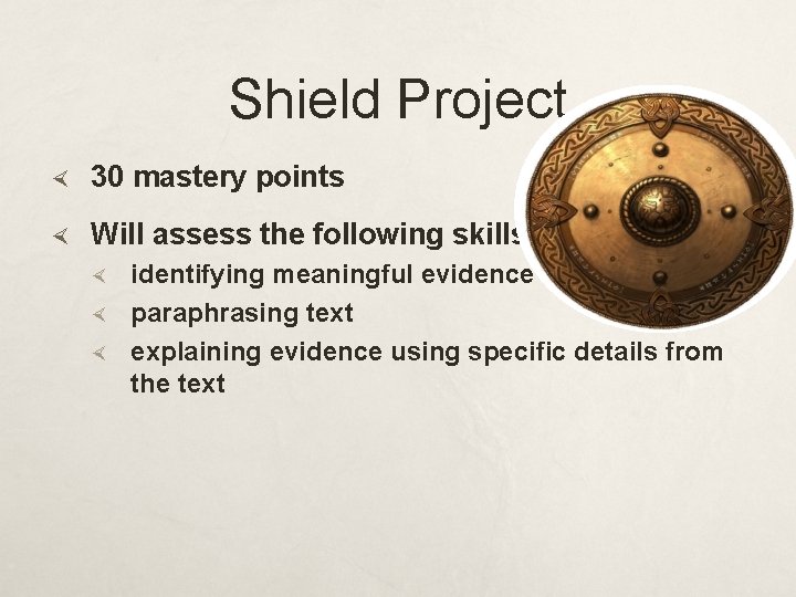 Shield Project 30 mastery points Will assess the following skills: identifying meaningful evidence paraphrasing