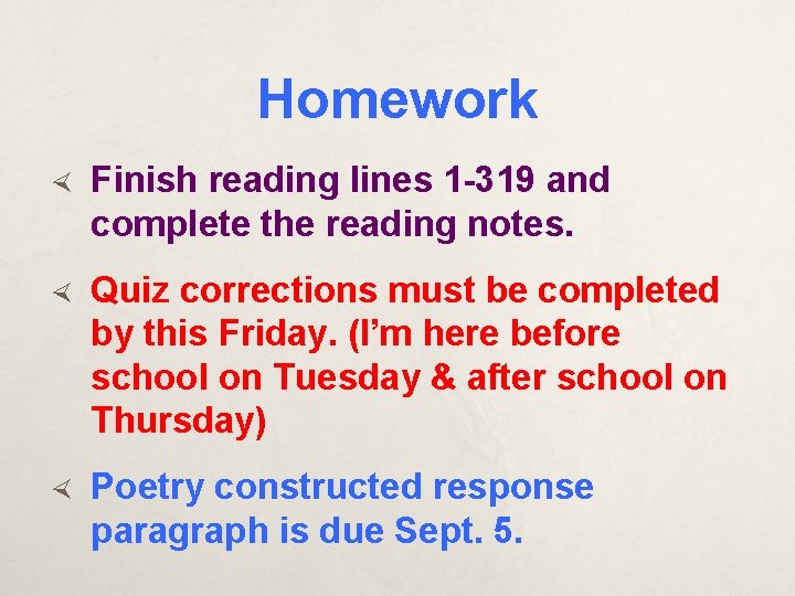 Homework Finish reading lines 1 -319 and complete the reading notes. Quiz corrections must