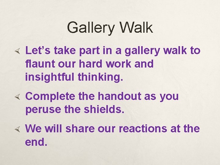 Gallery Walk Let’s take part in a gallery walk to flaunt our hard work