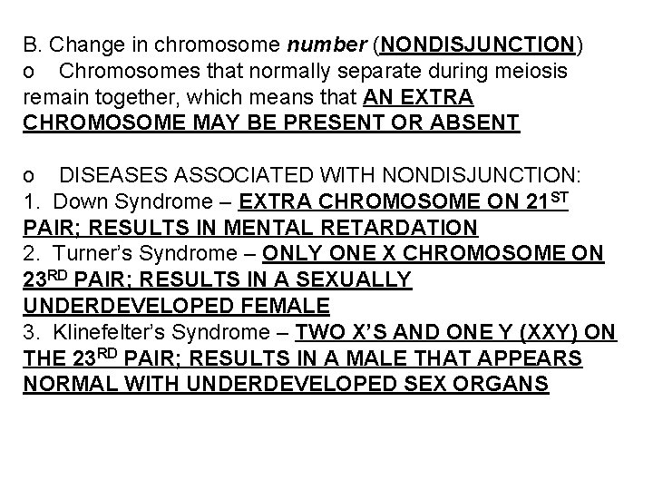 B. Change in chromosome number (NONDISJUNCTION) o Chromosomes that normally separate during meiosis remain