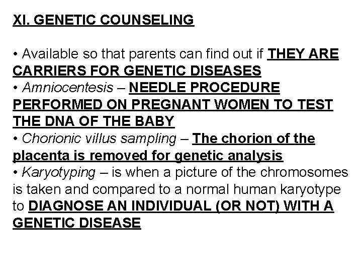XI. GENETIC COUNSELING • Available so that parents can find out if THEY ARE
