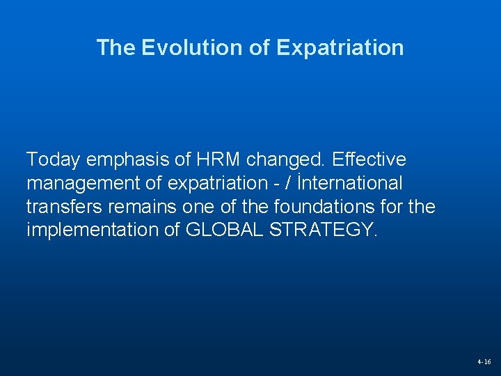 The Evolution of Expatriation Today emphasis of HRM changed. Effective management of expatriation -