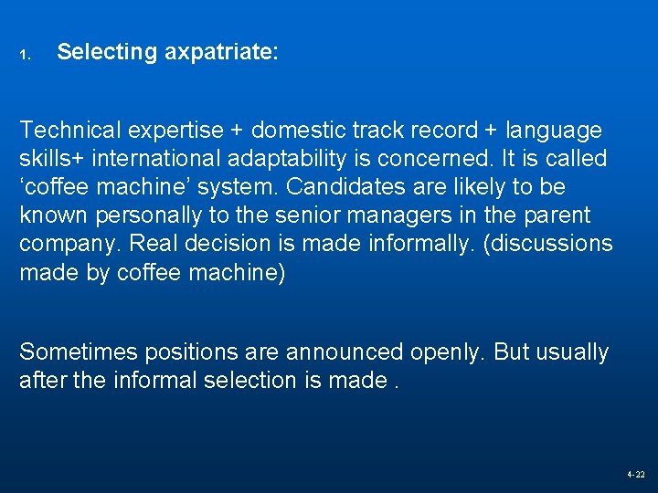 1. Selecting axpatriate: Technical expertise + domestic track record + language skills+ international adaptability