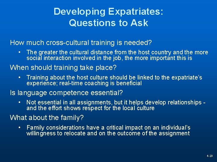 Developing Expatriates: Questions to Ask How much cross-cultural training is needed? • The greater
