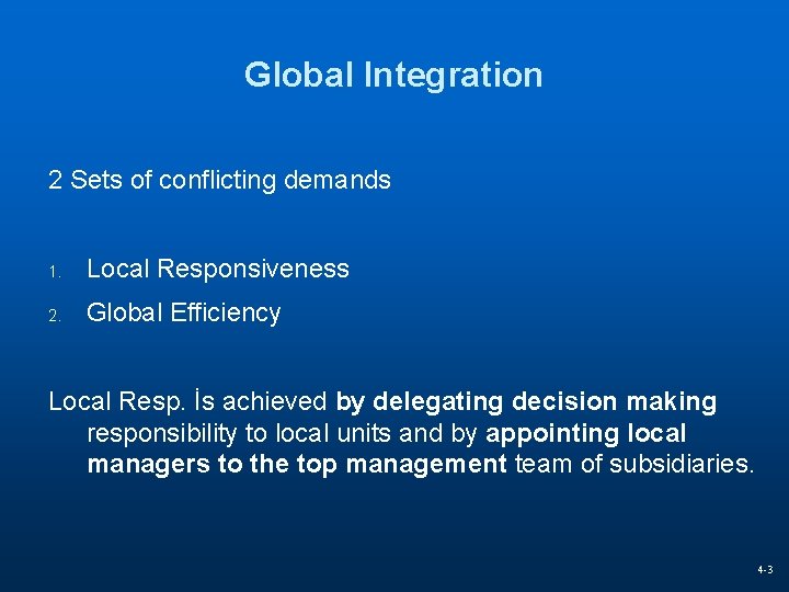 Global Integration 2 Sets of conflicting demands 1. Local Responsiveness 2. Global Efficiency Local