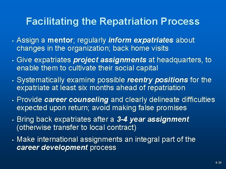 Facilitating the Repatriation Process • • • Assign a mentor; regularly inform expatriates about