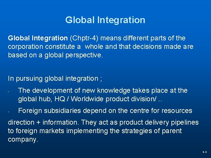 Global Integration (Chptr-4) means different parts of the corporation constitute a whole and that