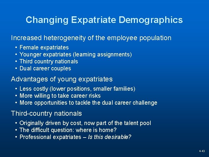 Changing Expatriate Demographics Increased heterogeneity of the employee population • • Female expatriates Younger