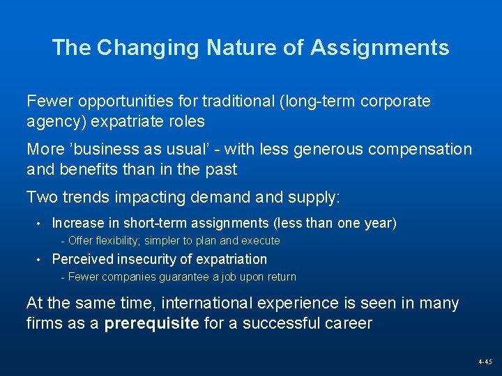 The Changing Nature of Assignments Fewer opportunities for traditional (long-term corporate agency) expatriate roles