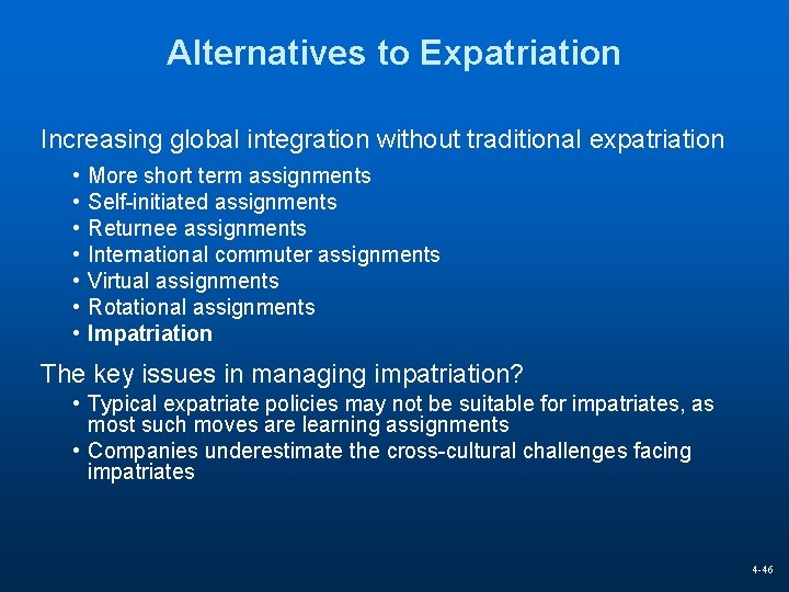 Alternatives to Expatriation Increasing global integration without traditional expatriation • • More short term