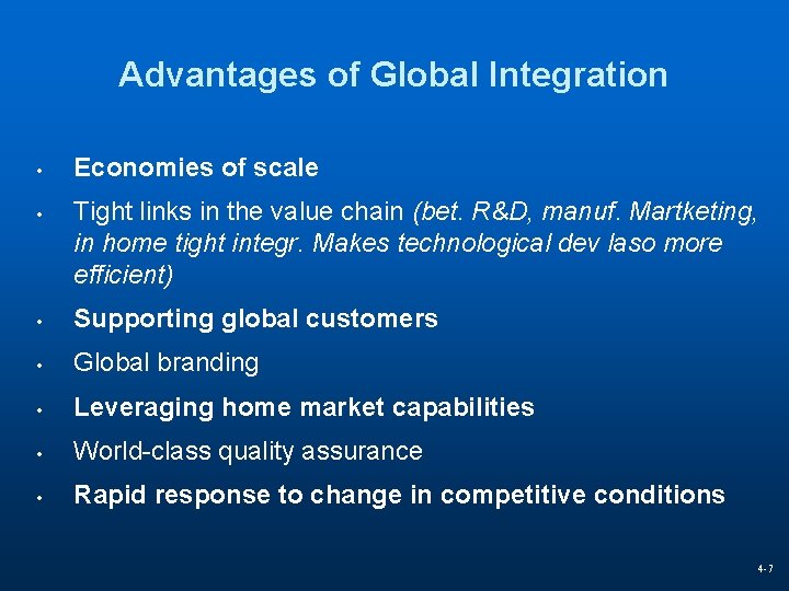 Advantages of Global Integration • • Economies of scale Tight links in the value