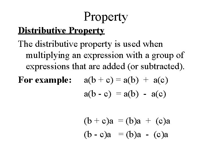 Property Distributive Property The distributive property is used when multiplying an expression with a