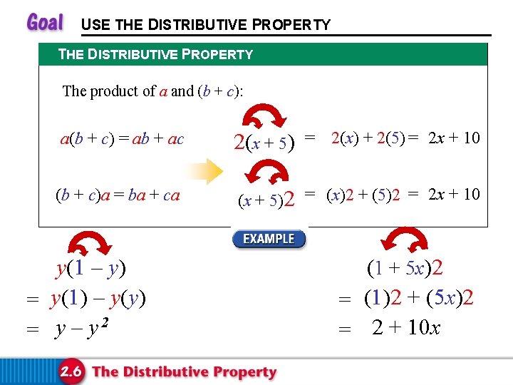 USE THE DISTRIBUTIVE PROPERTY The product of a and (b + c): = 2(x)