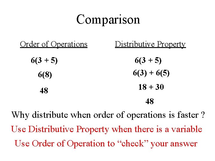 Comparison Order of Operations 6(3 + 5) Distributive Property 6(8) 6(3 + 5) 6(3)