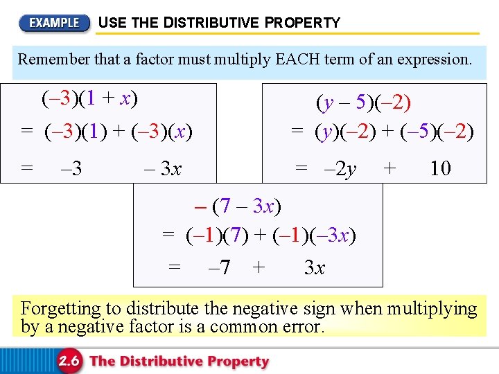 USE THE DISTRIBUTIVE PROPERTY Remember that a factor must multiply EACH term of an