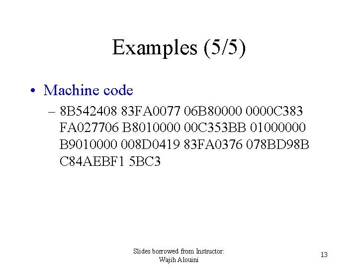 Examples (5/5) • Machine code – 8 B 542408 83 FA 0077 06 B