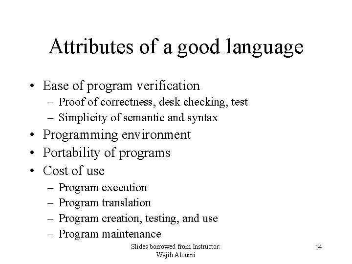 Attributes of a good language • Ease of program verification – Proof of correctness,