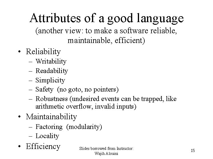 Attributes of a good language (another view: to make a software reliable, maintainable, efficient)