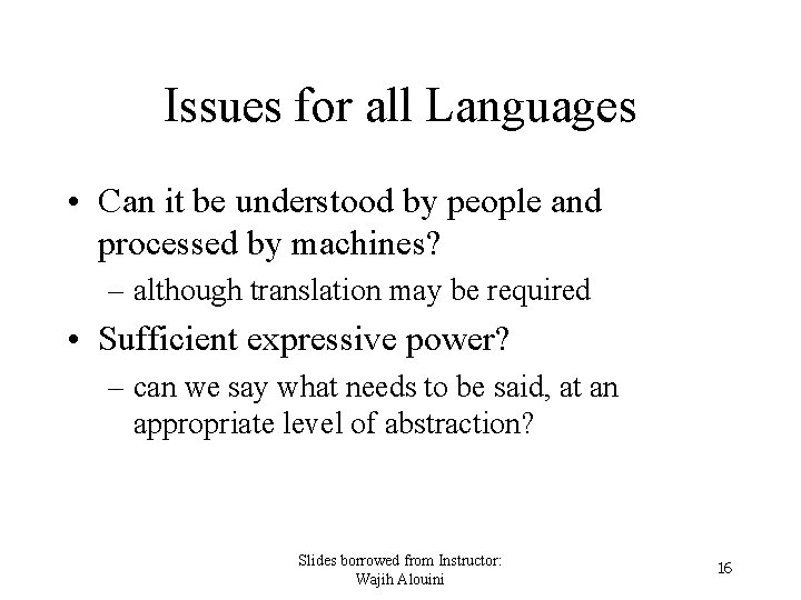 Issues for all Languages • Can it be understood by people and processed by