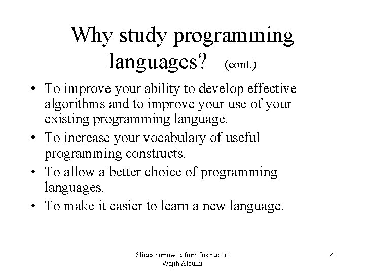 Why study programming languages? (cont. ) • To improve your ability to develop effective