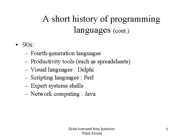 A short history of programming languages (cont. ) • 90 s: – – –