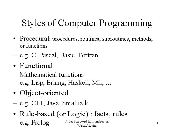 Styles of Computer Programming • Procedural: procedures, routines, subroutines, methods, or functions – e.