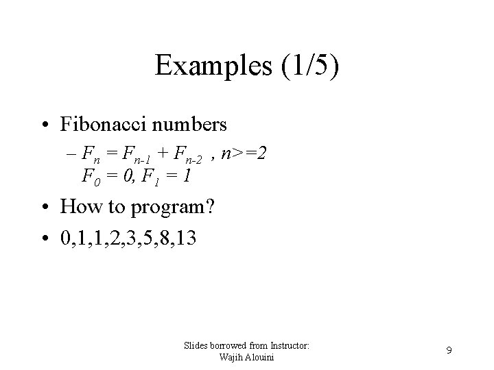 Examples (1/5) • Fibonacci numbers – Fn = Fn-1 + Fn-2 , n>=2 F