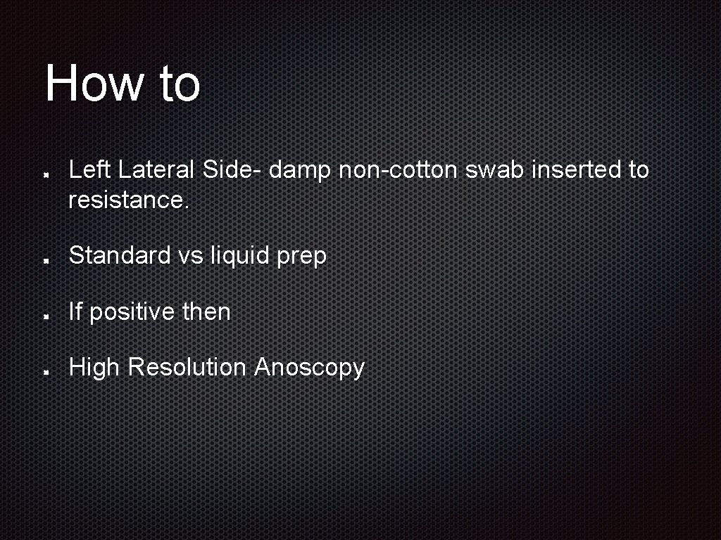 How to Left Lateral Side- damp non-cotton swab inserted to resistance. Standard vs liquid