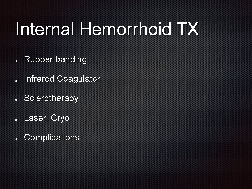 Internal Hemorrhoid TX Rubber banding Infrared Coagulator Sclerotherapy Laser, Cryo Complications 
