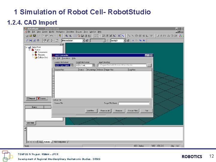 1 Simulation of Robot Cell- Robot. Studio 1. 2. 4. CAD Import TEMPUS IV