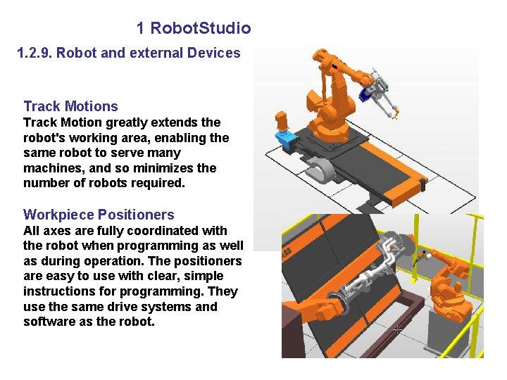 1 Robot. Studio 1. 2. 9. Robot and external Devices Track Motion greatly extends