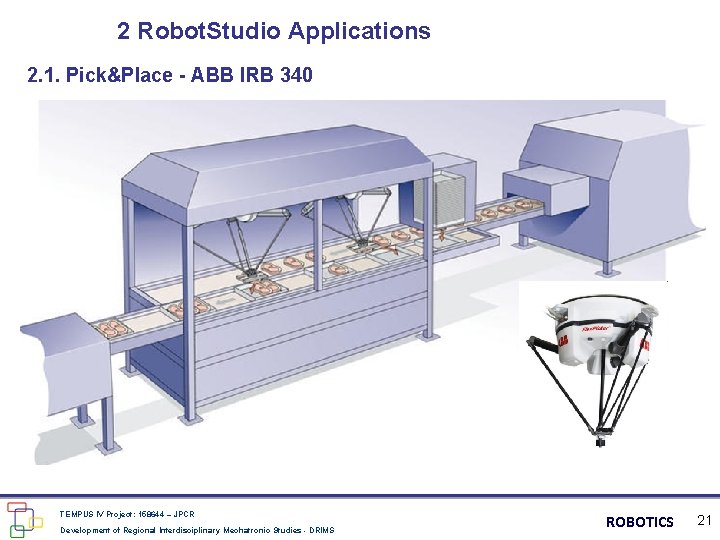 2 Robot. Studio Applications 2. 1. Pick&Place - ABB IRB 340 TEMPUS IV Project: