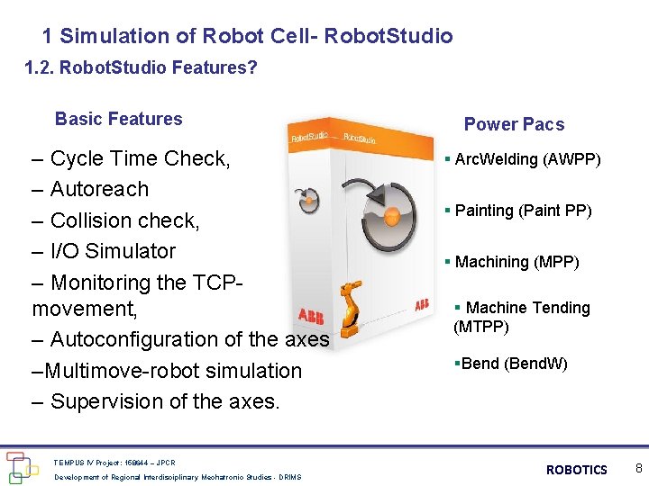 1 Simulation of Robot Cell- Robot. Studio 1. 2. Robot. Studio Features? Basic Features