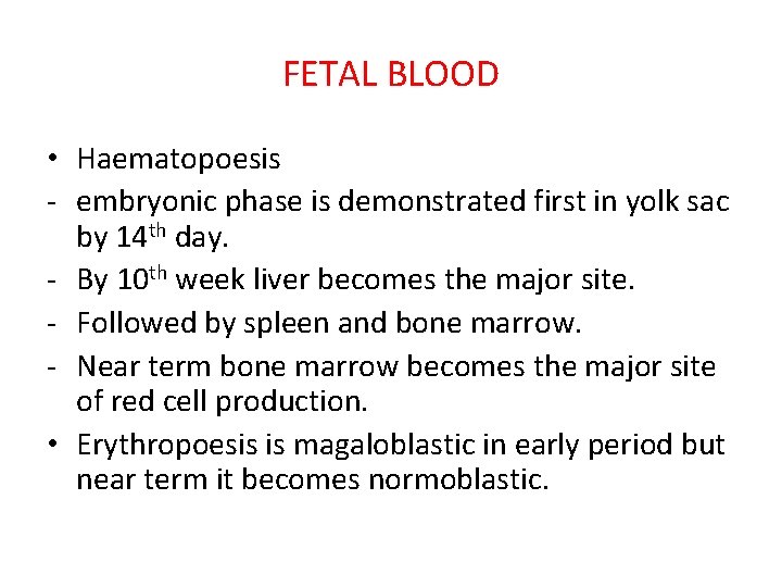 FETAL BLOOD • Haematopoesis - embryonic phase is demonstrated first in yolk sac by
