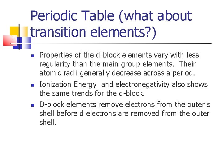 Periodic Table (what about transition elements? ) Properties of the d-block elements vary with