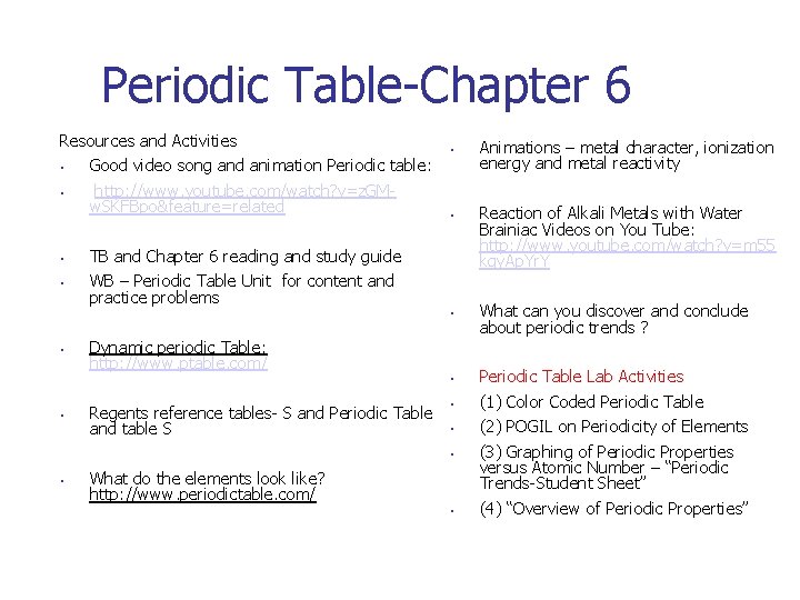 Periodic Table-Chapter 6 Resources and Activities • Good video song and animation Periodic table: