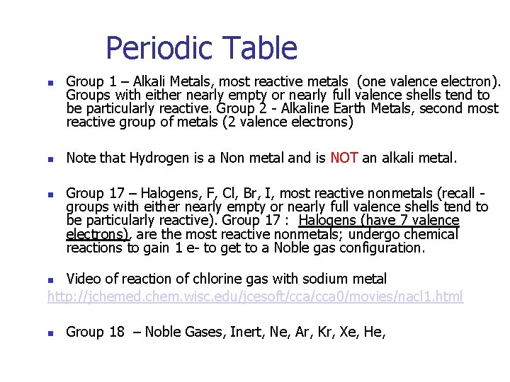 Periodic Table Group 1 – Alkali Metals, most reactive metals (one valence electron). Groups