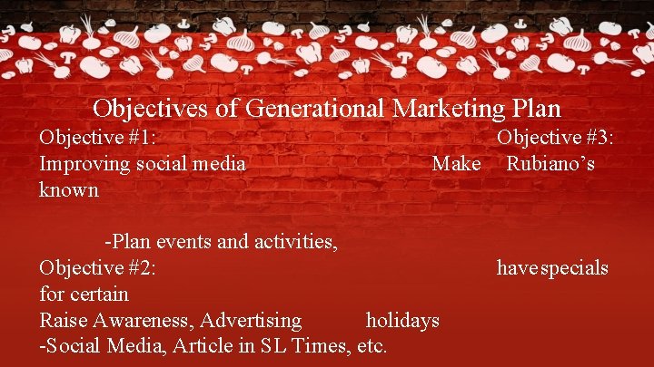 Objectives of Generational Marketing Plan Objective #1: Improving social media known Objective #3: Make