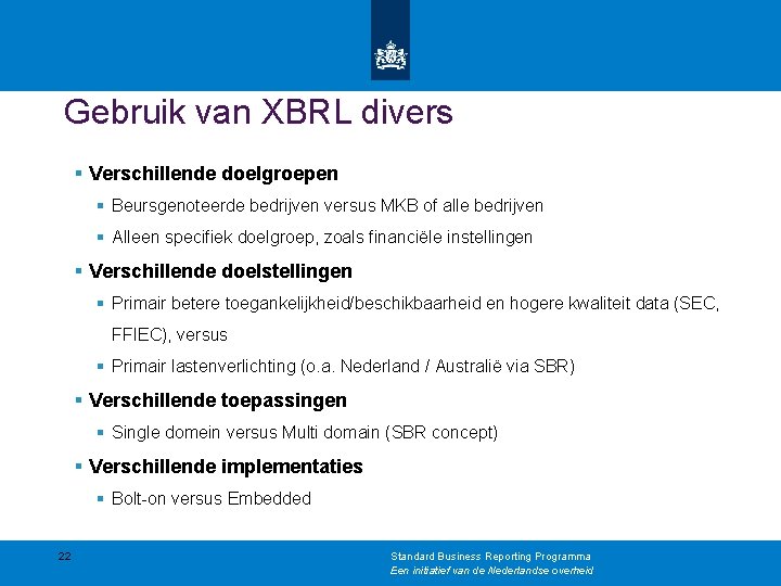 Gebruik van XBRL divers § Verschillende doelgroepen § Beursgenoteerde bedrijven versus MKB of alle