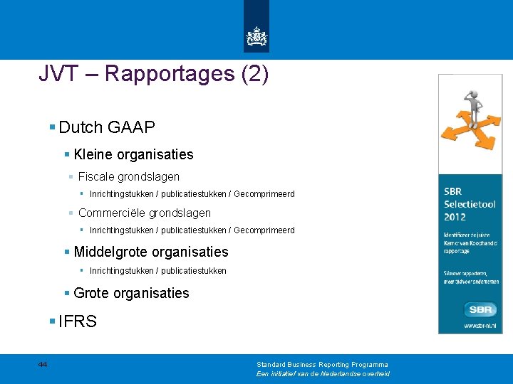 JVT – Rapportages (2) § Dutch GAAP § Kleine organisaties § Fiscale grondslagen §