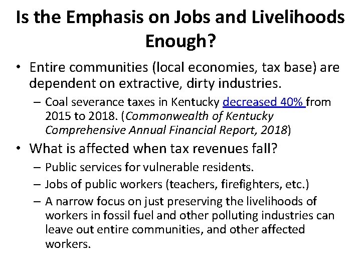 Is the Emphasis on Jobs and Livelihoods Enough? • Entire communities (local economies, tax