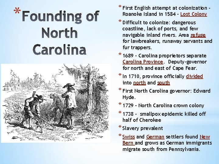 * * First English attempt at colonization – Roanoke Island in 1584 – Lost