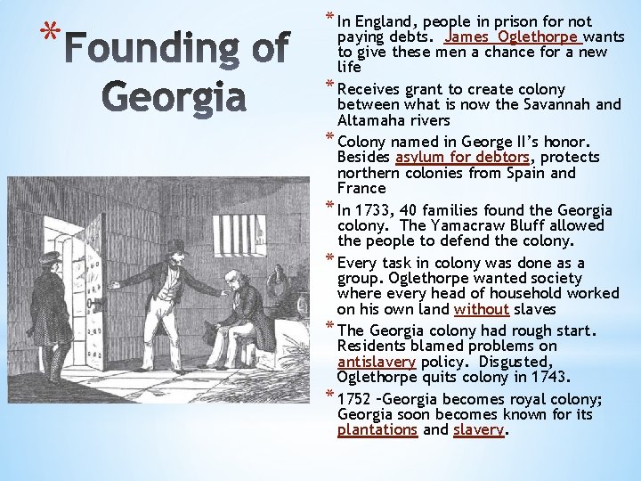 * * In England, people in prison for not paying debts. James Oglethorpe wants