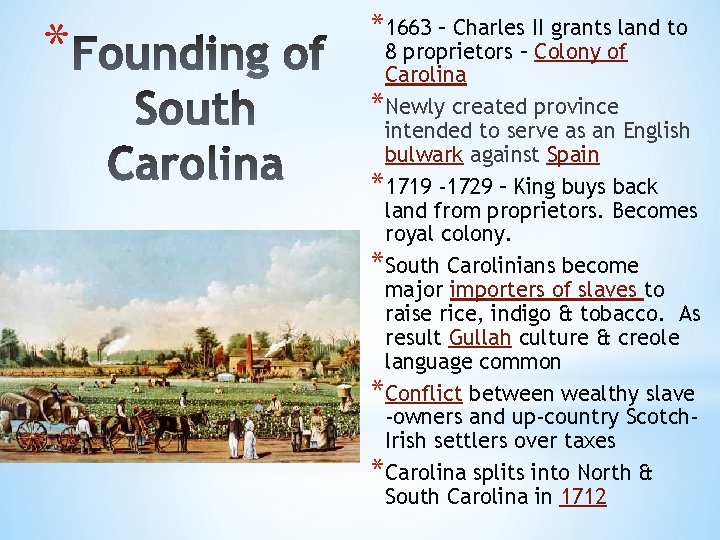 * *1663 – Charles II grants land to 8 proprietors – Colony of Carolina