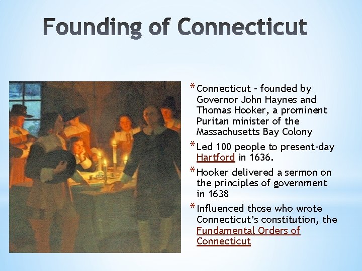 * Connecticut – founded by Governor John Haynes and Thomas Hooker, a prominent Puritan