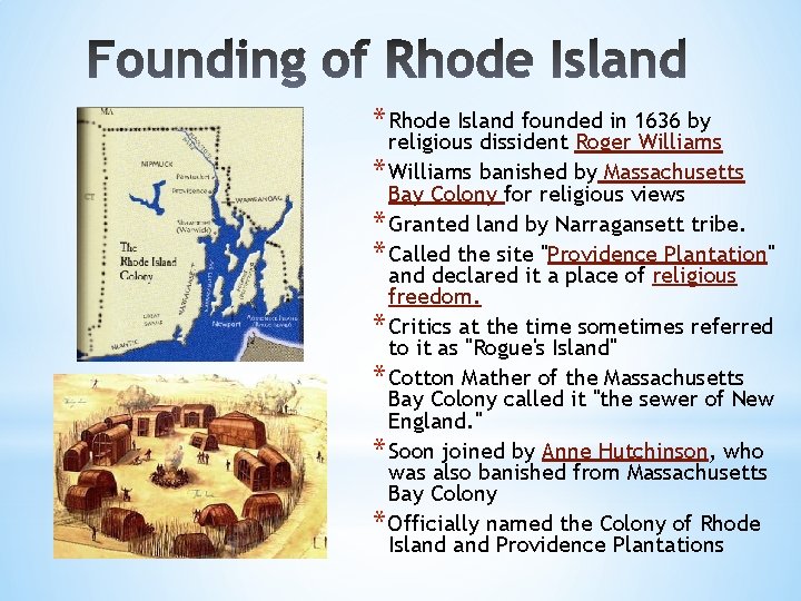 * Rhode Island founded in 1636 by religious dissident Roger Williams * Williams banished