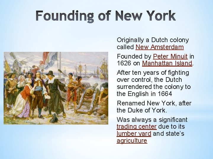 Originally a Dutch colony called New Amsterdam Founded by Peter Minuit in 1626 on