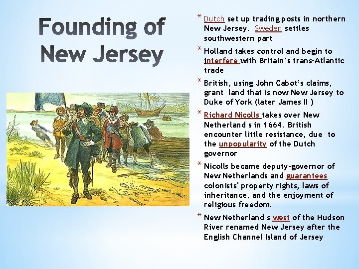 * Dutch set up trading posts in northern New Jersey. Sweden settles southwestern part