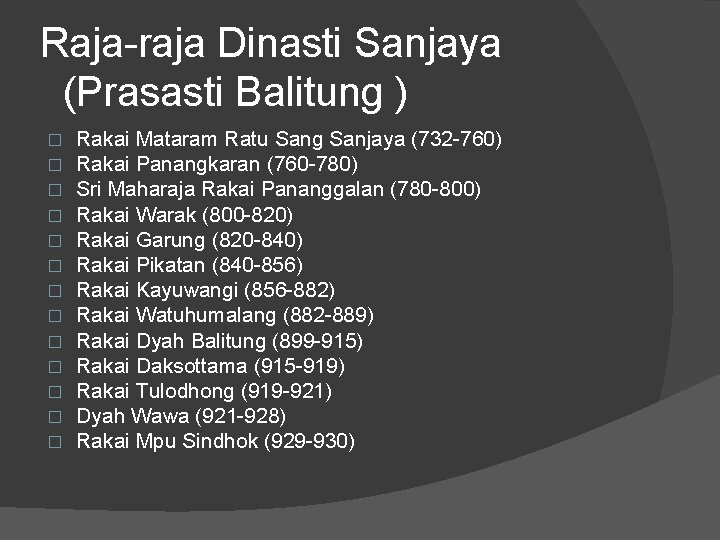 Raja-raja Dinasti Sanjaya (Prasasti Balitung ) � � � � Rakai Mataram Ratu Sang